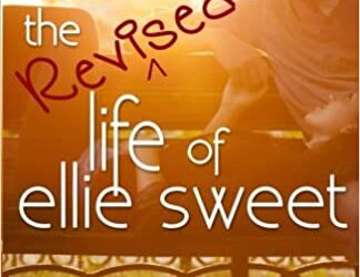 The Revised Life of Ellie Sweet: Book Review